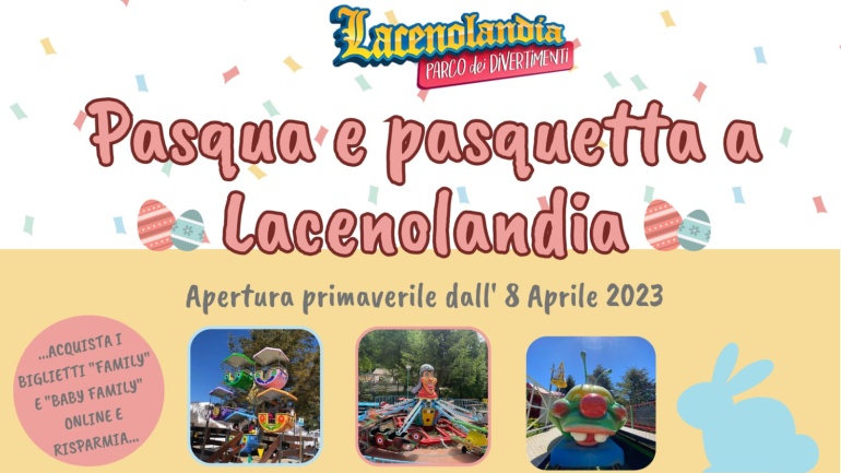 Sabato 8 Aprile 2023 Lacenolandia riapre al divertimento!