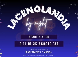 “Lacenolandia by night” il divertimento sotto le stelle.